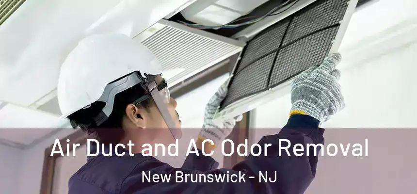  Air Duct and AC Odor Removal New Brunswick - NJ