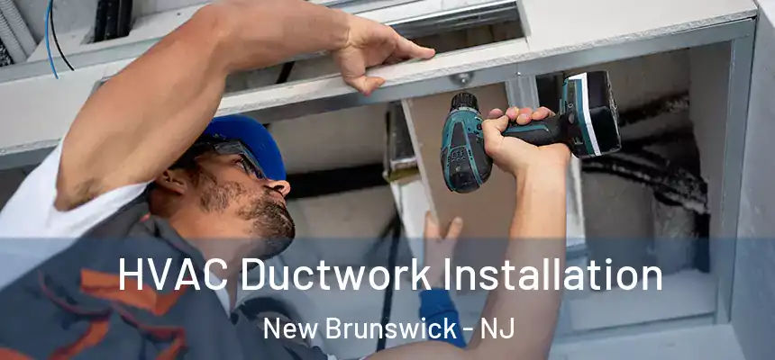  HVAC Ductwork Installation New Brunswick - NJ