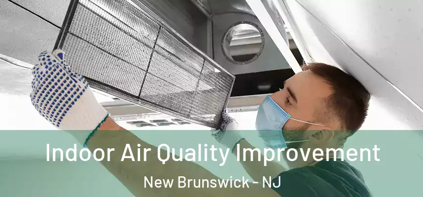 Indoor Air Quality Improvement New Brunswick - NJ