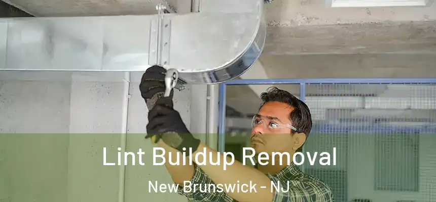 Lint Buildup Removal New Brunswick - NJ