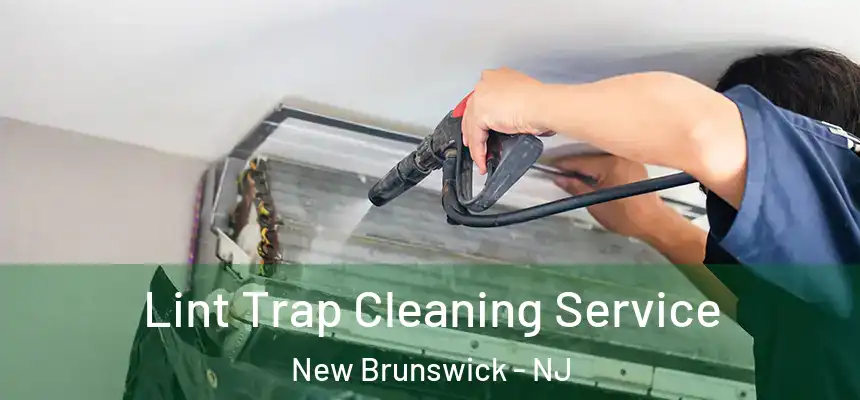 Lint Trap Cleaning Service New Brunswick - NJ