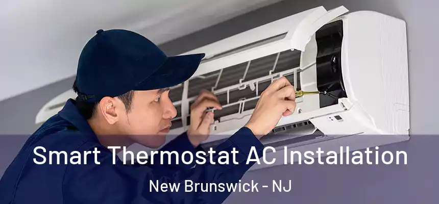  Smart Thermostat AC Installation New Brunswick - NJ
